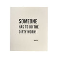 Dishcloth - Someone has to do the dirty work - text biodegradable
